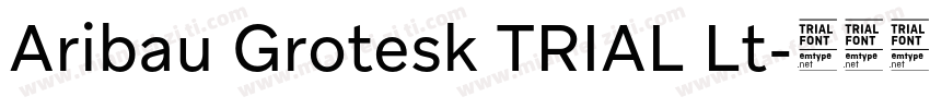 Aribau Grotesk TRIAL Lt字体转换